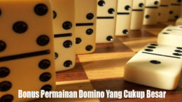 Bonus Permainan Domino Yang Cukup Besar