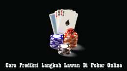 Cara Prediksi Langkah Lawan Di Poker Online